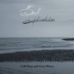 Soul Dissolution : Cold Rays and Grey Waves